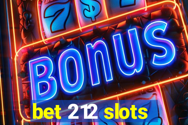 bet 212 slots